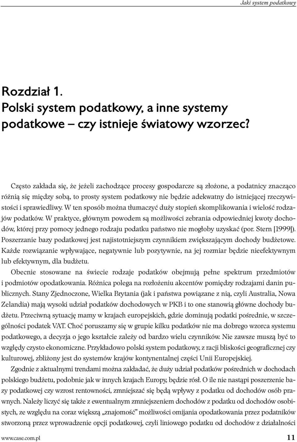 sprawiedliwy. W ten sposób można tłumaczyć duży stopień skomplikowania i wielość rodzajów podatków.