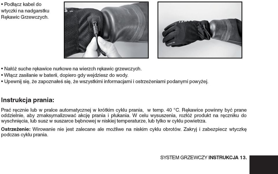 Rękawice powinny być prane oddzielnie, aby zmaksymalizować akcję prania i płukania.