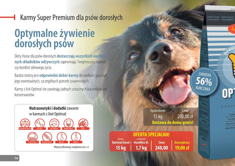 Bardzo istotny jest odpowiedni dobór karmy do wielkości psa oraz jego ewentualnych, szczególnych potrzeb żywieniowych.