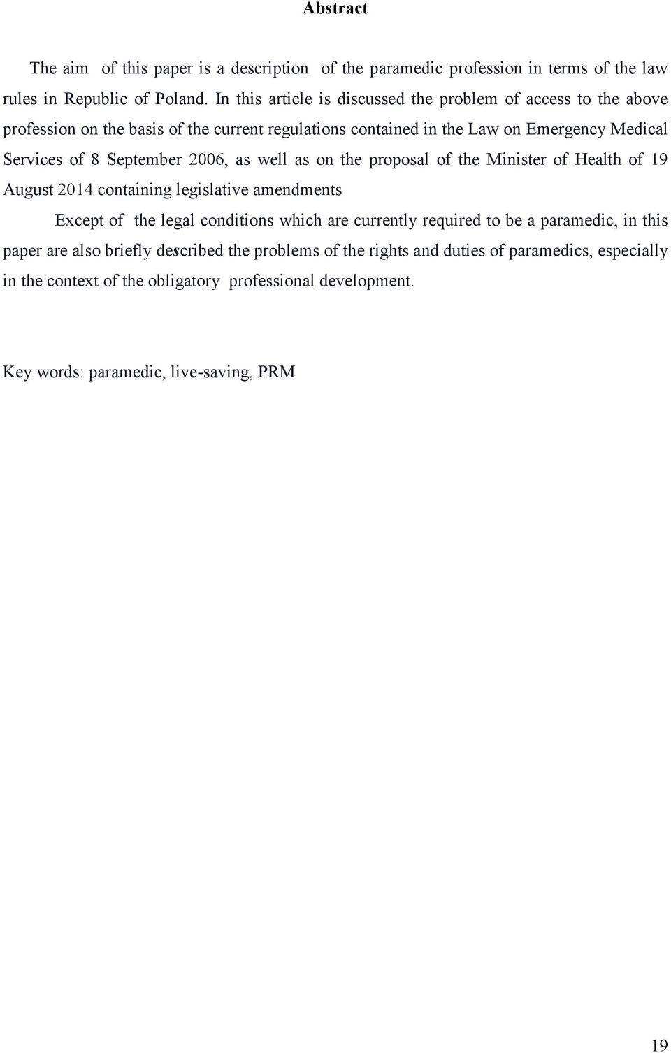 September 2006, as well as on the proposal of the Minister of Health of 19 August 2014 containing legislative amendments Except of the legal conditions which are currently