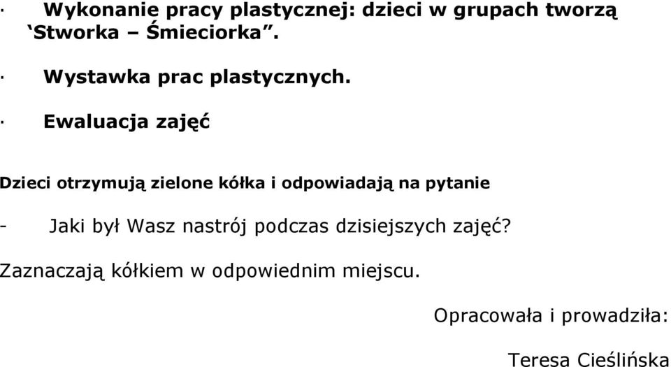 Ewaluacja zajęć Dzieci otrzymują zielone kółka i odpowiadają na pytanie -
