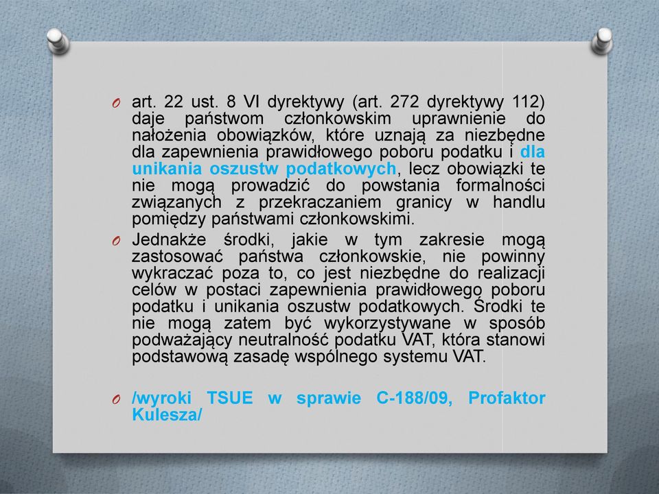 obowiązki te nie mogą prowadzić do powstania formalności związanych z przekraczaniem granicy w handlu pomiędzy państwami członkowskimi.
