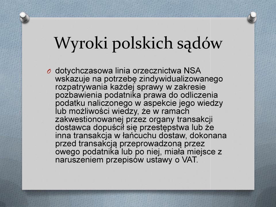 że w ramach zakwestionowanej przez organy transakcji dostawca dopuścił się przestępstwa lub że inna transakcja w łańcuchu