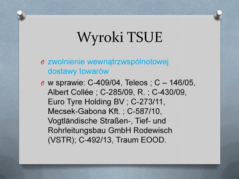 ; C-430/09, Euro Tyre Holding BV ; C-273/11, Mecsek-Gabona Kft.