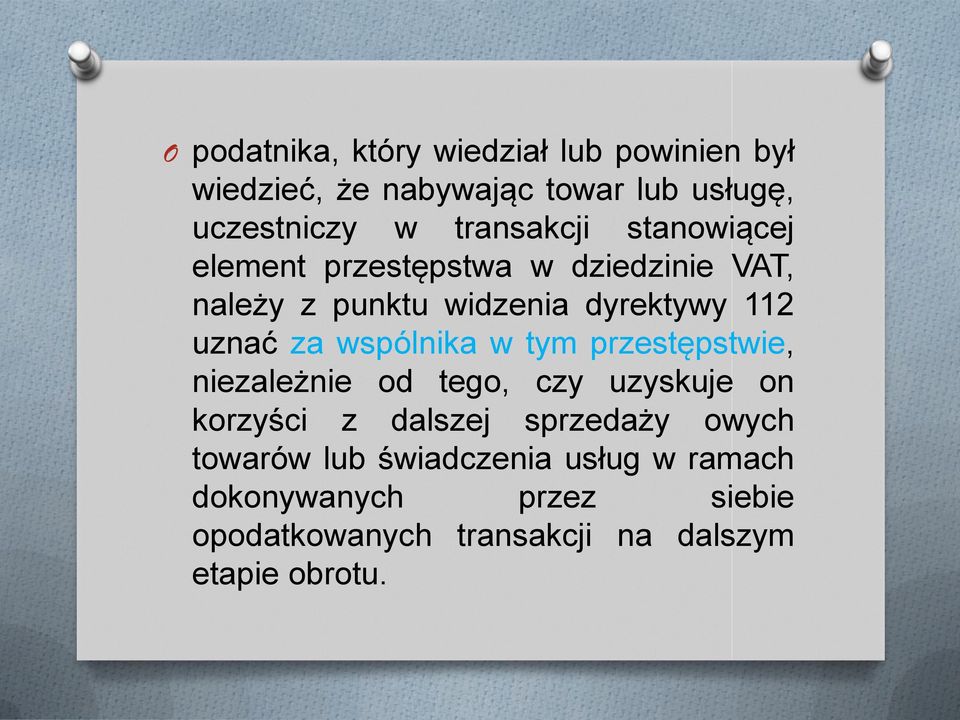 za wspólnika w tym przestępstwie, niezależnie od tego, czy uzyskuje on korzyści z dalszej sprzedaży owych