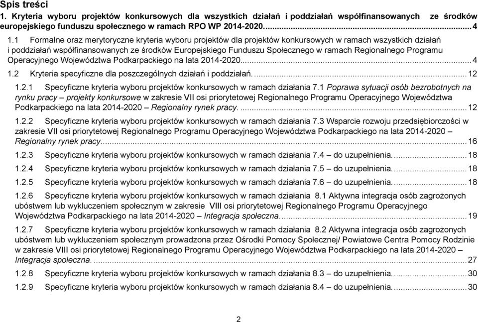 Regionalnego Programu Operacyjnego Województwa Podkarpackiego na lata 2014-2020... 4 1.2 Kryteria specyficzne dla poszczególnych działań i poddziałań.... 12 1.2.1 Specyficzne kryteria wyboru projektów konkursowych w ramach działania 7.