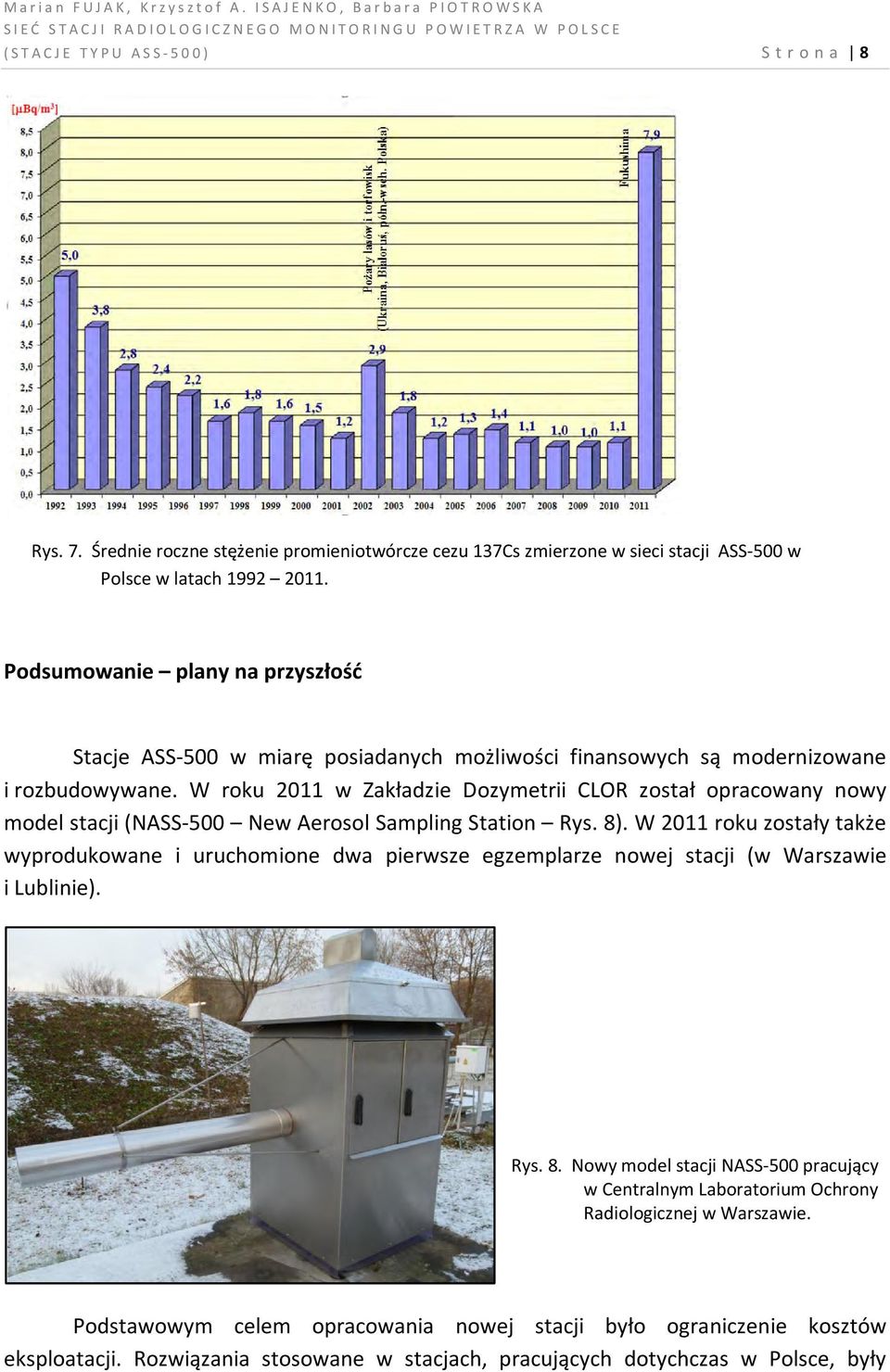 W roku 2011 w Zakładzie Dozymetrii CLOR został opracowany nowy model stacji (NASS-500 New Aerosol Sampling Station Rys. 8).