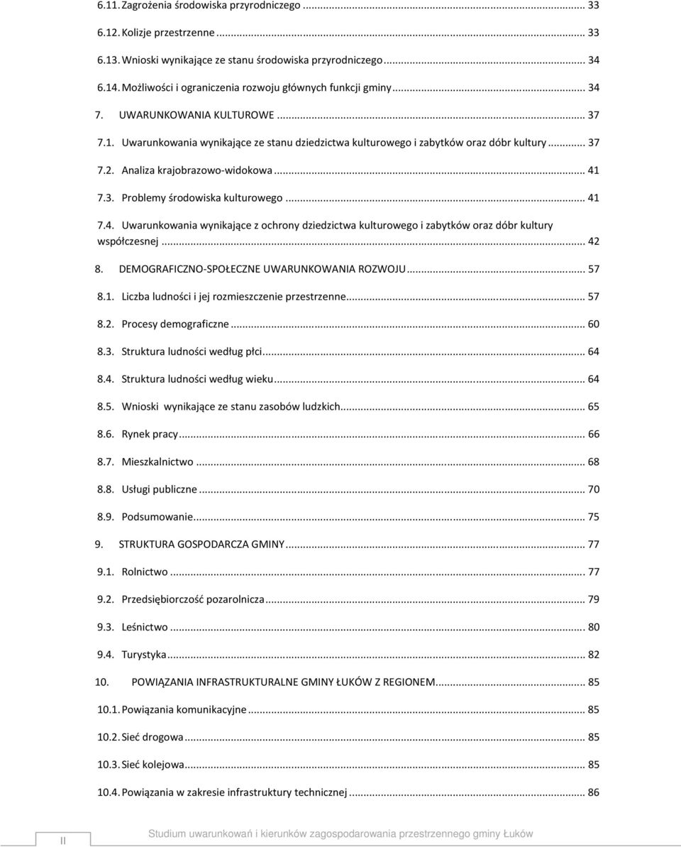 Analiza krajobrazowo-widokowa... 41 7.3. Problemy środowiska kulturowego... 41 7.4. Uwarunkowania wynikające z ochrony dziedzictwa kulturowego i zabytków oraz dóbr kultury współczesnej... 42 8.