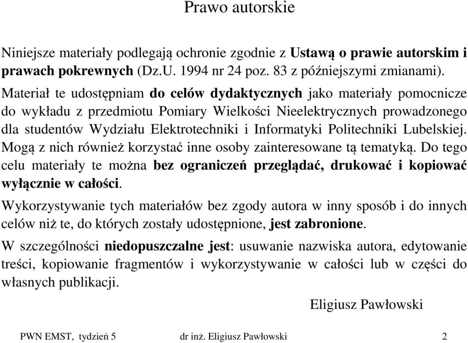 Politechniki Lubelskiej. Mogą z nich również korzystać inne osoby zainteresowane tą tematyką. Do tego celu materiały te można bez ograniczeń przeglądać, drukować i kopiować wyłącznie w całości.