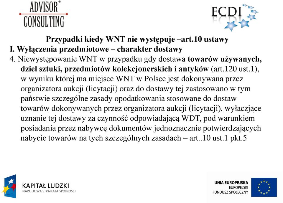 1), w wyniku której ma miejsce WNT w Polsce jest dokonywana przez organizatora aukcji (licytacji) oraz do dostawy tej zastosowano w tym państwie szczególne zasady