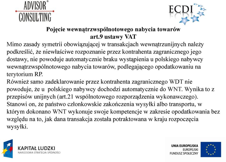 braku wystąpienia u polskiego nabywcy wewnątrzwspólnotowego nabycia towarów, podlegającego opodatkowaniu na terytorium RP.