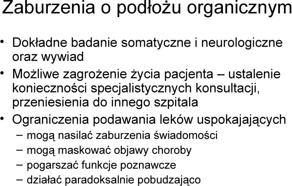 przeniesienia do innego szpitala Ograniczenia podawania leków uspokajających mogą nasilać