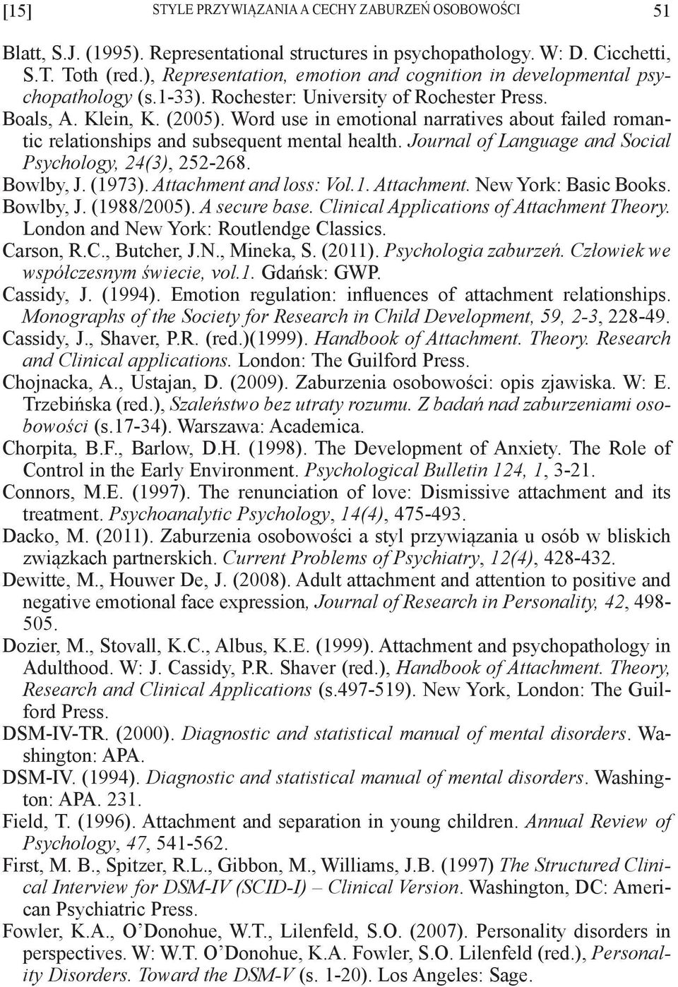 Word use in emotional narratives about failed romantic relationships and subsequent mental health. Journal of Language and Social Psychology, 24(3), 252-268. Bowlby, J. (1973).