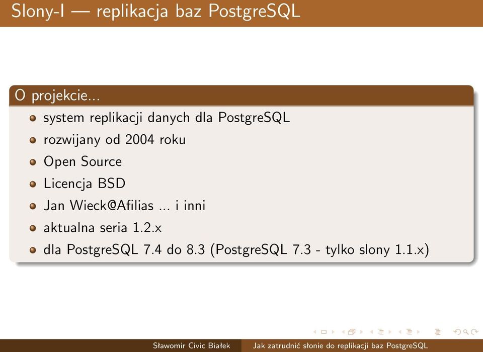 od 2004 roku Open Source Licencja BSD Jan