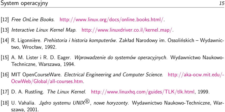 Wydawnictwo Naukowo- Techniczne, Warszawa, 1994. [16] MIT OpenCourseWare. Electrical Engineering and Computer Science. http://aka-ocw.mit.edu/- OcwWeb/Global/all-courses.htm.