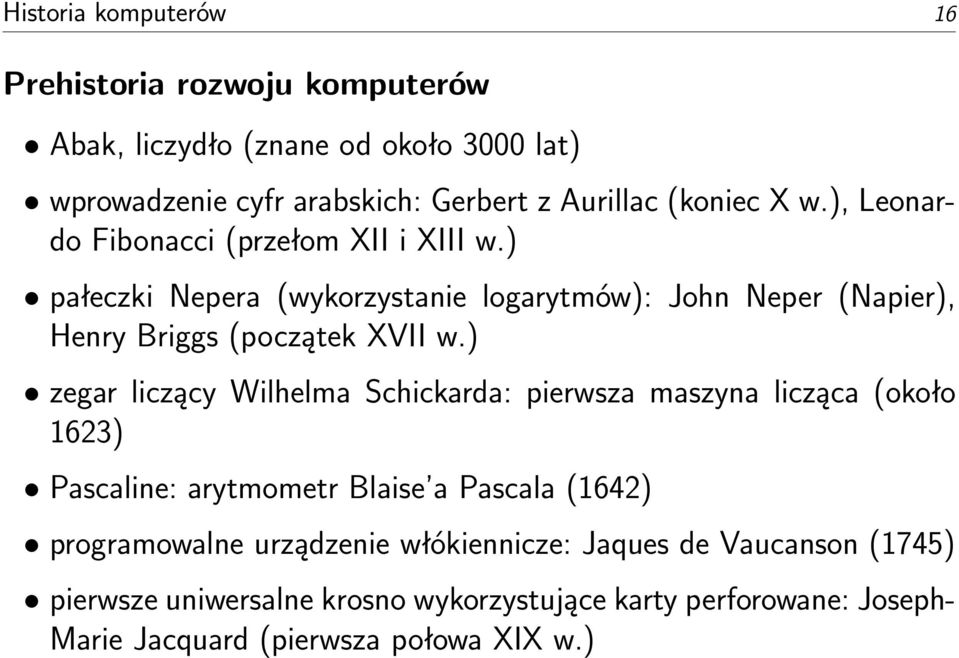 ) pałeczki Nepera (wykorzystanie logarytmów): John Neper (Napier), Henry Briggs (początek XVII w.