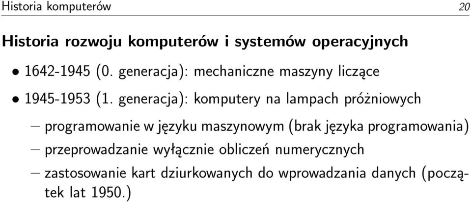 generacja): komputery na lampach próżniowych programowanie w języku maszynowym (brak języka