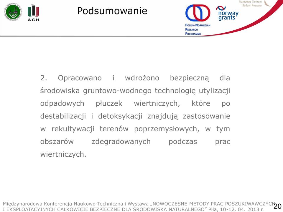 technologię utylizacji odpadowych płuczek wiertniczych, które po