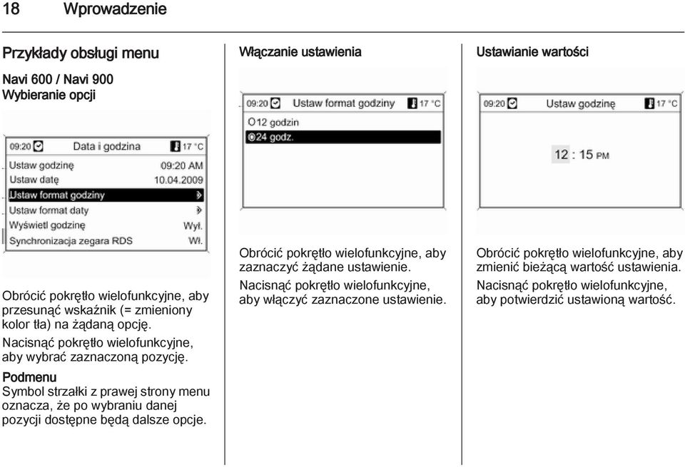 Podmenu Symbol strzałki z prawej strony menu oznacza, że po wybraniu danej pozycji dostępne będą dalsze opcje.