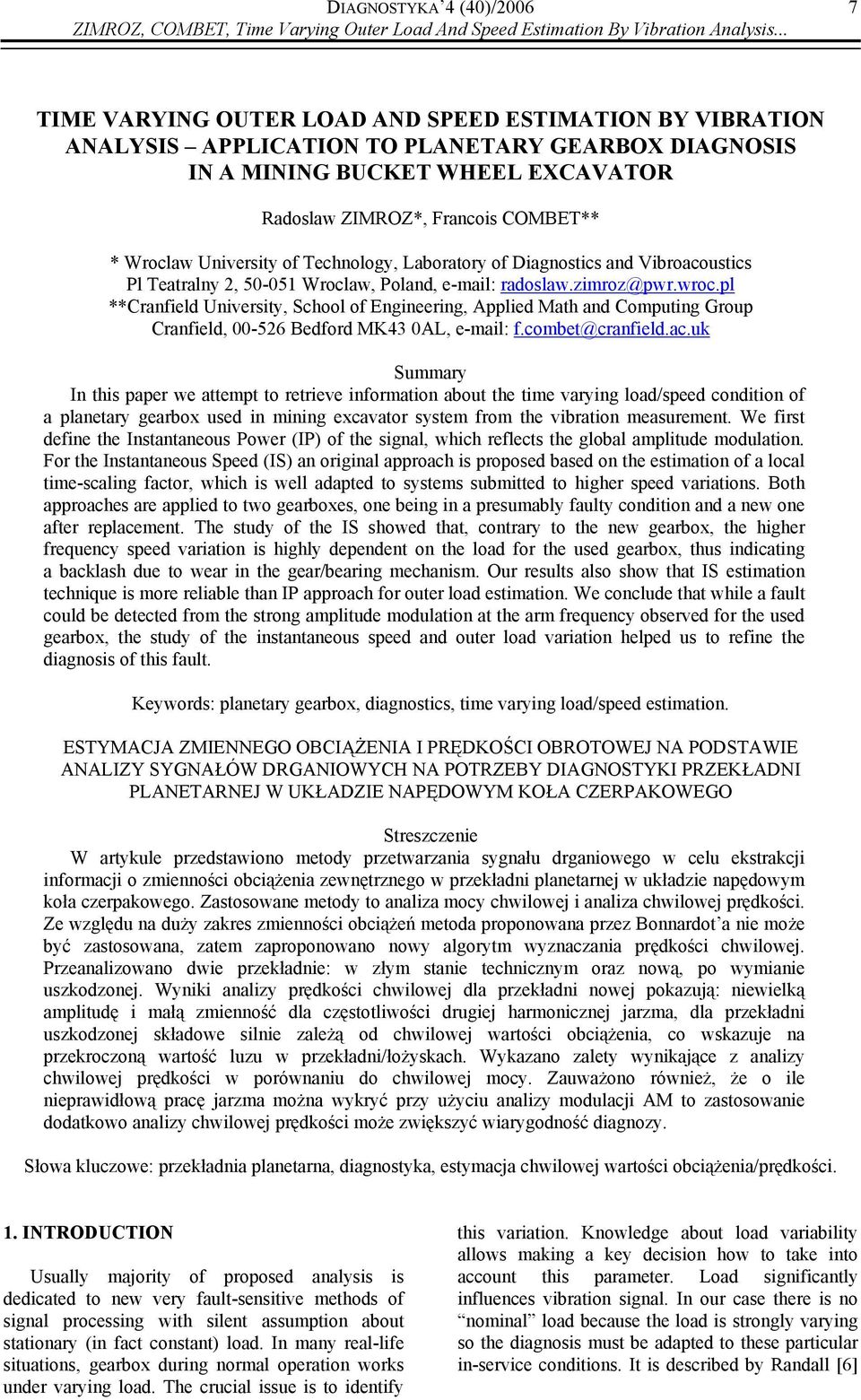 University of Technology, Laboratory of Diagnostics and Vibroacoustics Pl Teatralny, 50-051 Wroclaw, Poland, e-mail: radoslaw.zimroz@pwr.wroc.