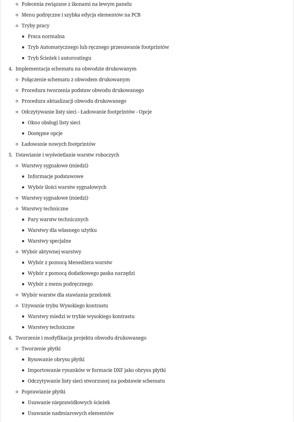 Implementacja schematu na obwodzie drukowanym Połączenie schematu z obwodem drukowanym Procedura tworzenia podstaw obwodu drukowanego Procedura aktualizacji obwodu drukowanego Odczytywanie listy