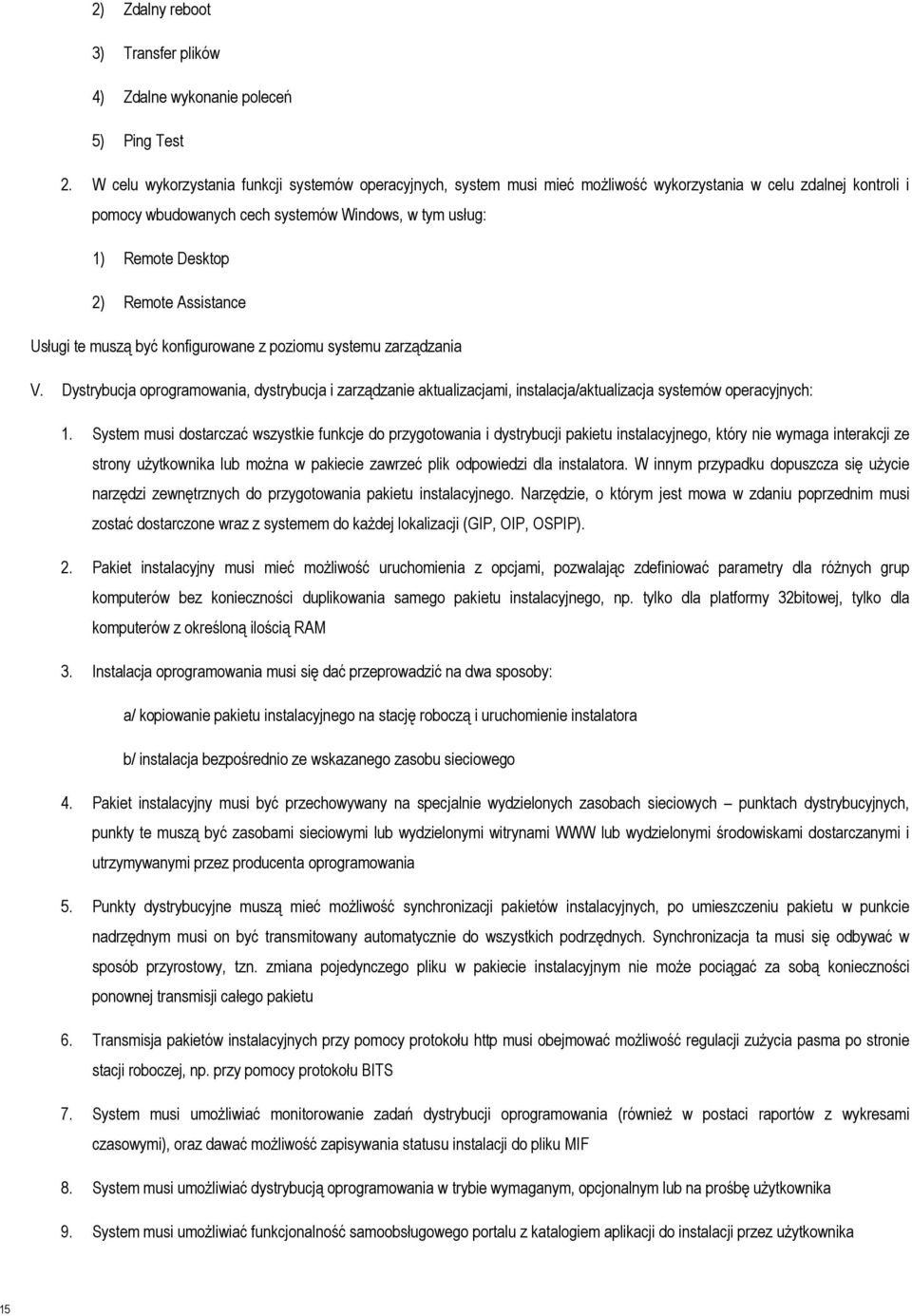 Remote Assistance Usługi te muszą być konfigurowane z poziomu systemu zarządzania V.