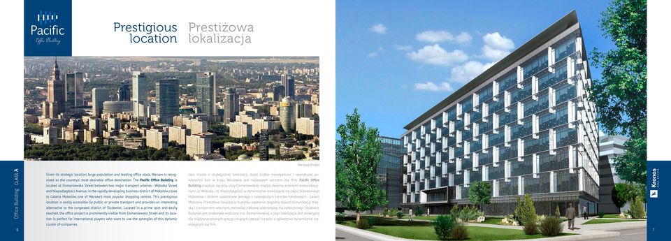 Pacific Office Jako miasto o strategicznej lokalizacji, dużej liczbie mieszkańców i największej po- located at Domaniewska Street between two major transport arteries - Wołoska Street Building