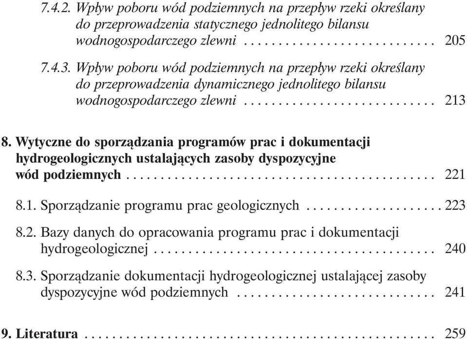 Wytyczne do sporządzania programów prac i dokumentacji hydrogeologicznych ustalających zasoby dyspozycyjne wód podziemnych.... 221 8.1. Sporządzanie programu prac geologicznych.