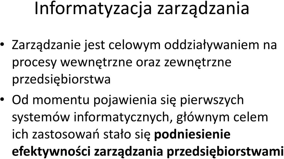 pojawienia się pierwszych systemów informatycznych, głównym celem ich