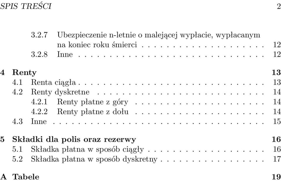 2.1 Renty płatne z góry..................... 14 4.2.2 Renty płatne z dołu..................... 14 4.3 Inne.