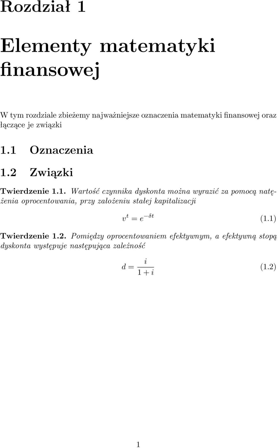 1 Oznaczenia 1.2 Związki Twierdzenie 1.1. Wartość czynnika dyskonta można wyrazić za pomocą natężenia