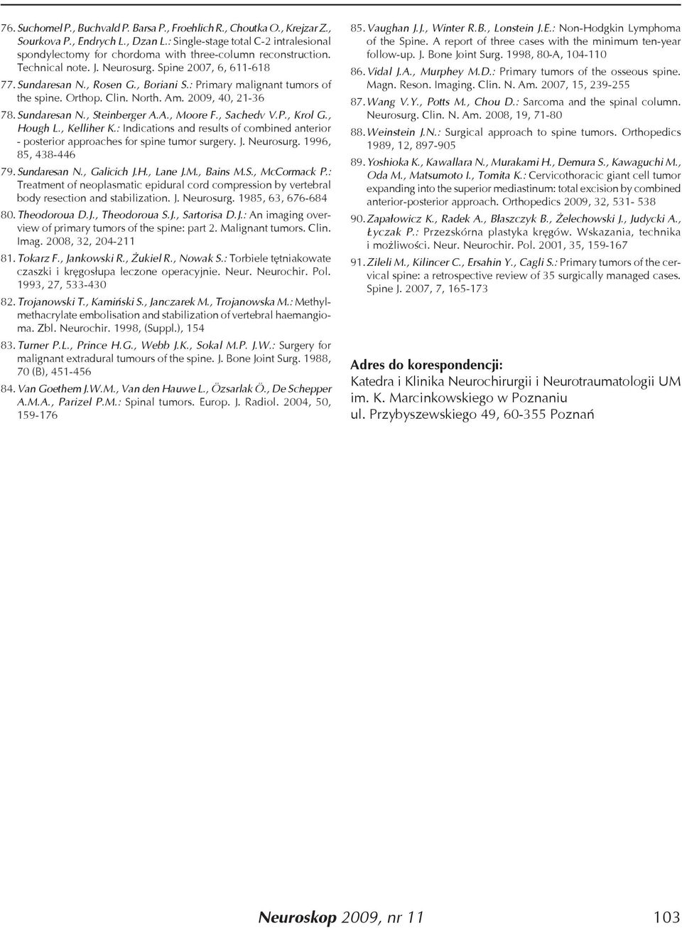 : Primary malignant tumors of the spine. Orthop. Clin. North. Am. 2009, 40, 21-36 78. Sundaresan N., Steinberger A.A., Moore F., Sachedv V.P., Krol G., Hough L., Kelliher K.