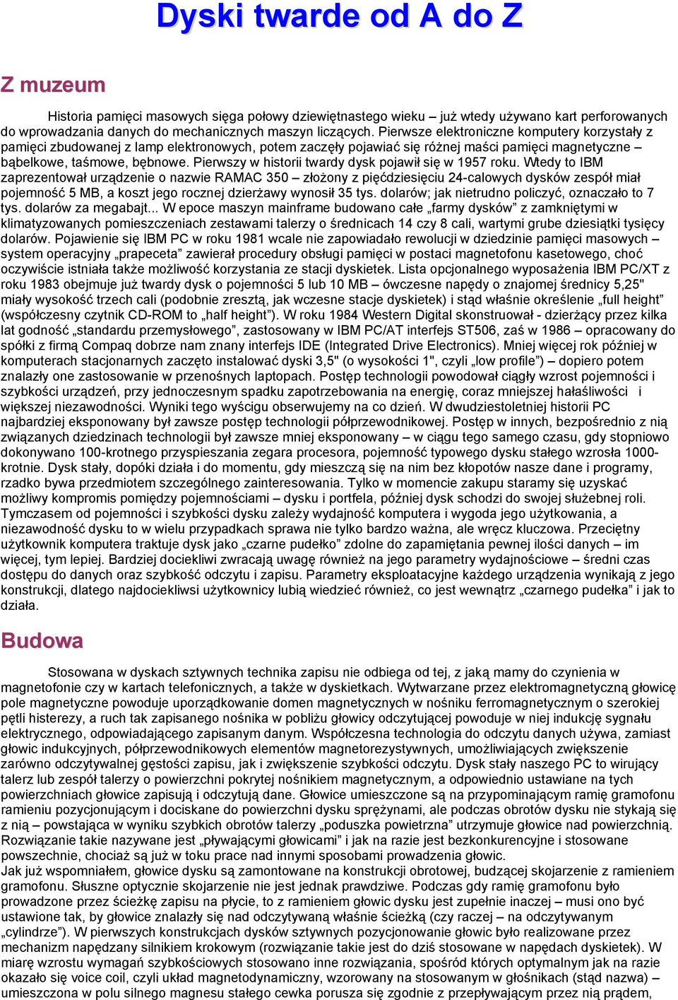 Pierwszy w historii twardy dysk pojawił się w 1957 roku.