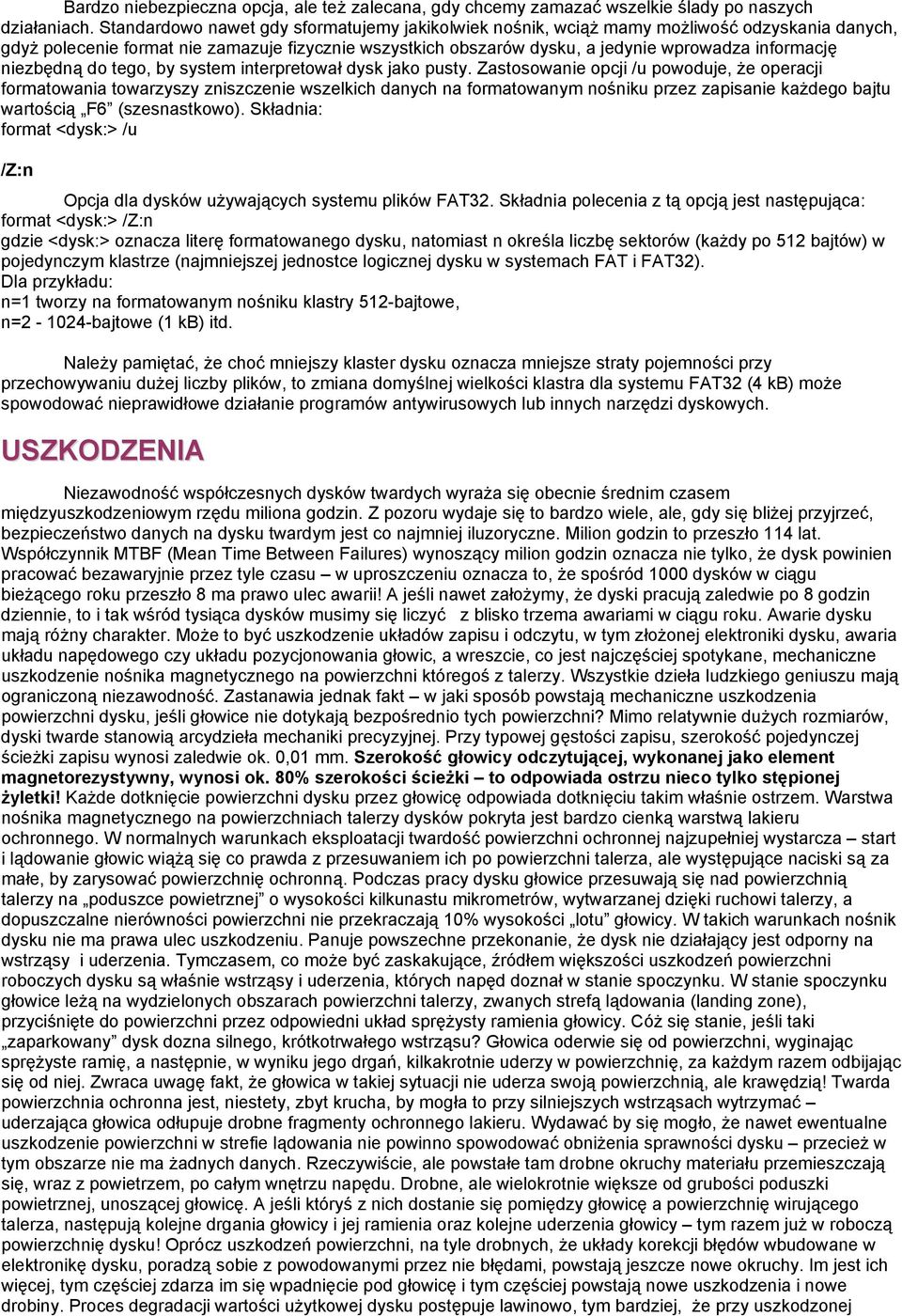 niezbędną do tego, by system interpretował dysk jako pusty.