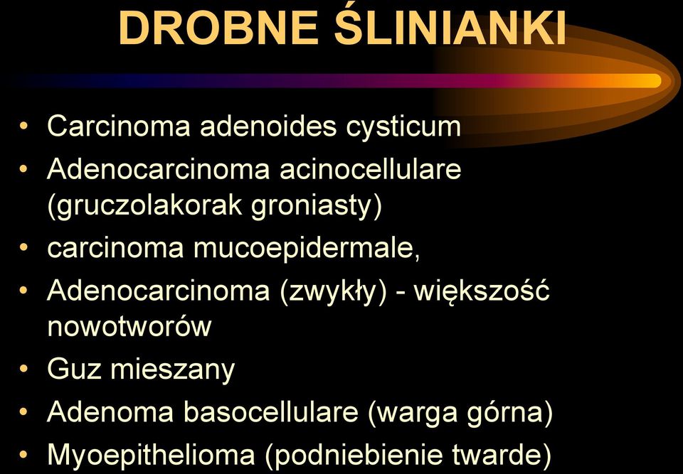 mucoepidermale, Adenocarcinoma (zwykły) - większość nowotworów