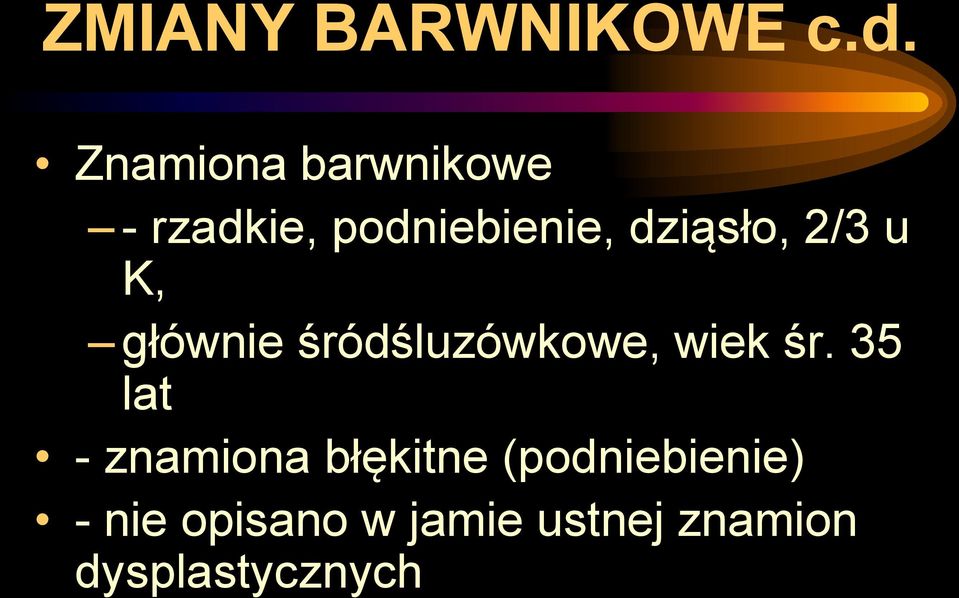2/3 u K, głównie śródśluzówkowe, wiek śr.