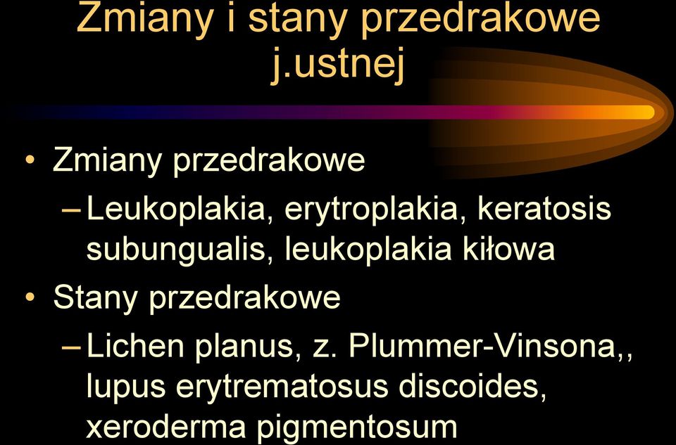 keratosis subungualis, leukoplakia kiłowa Stany