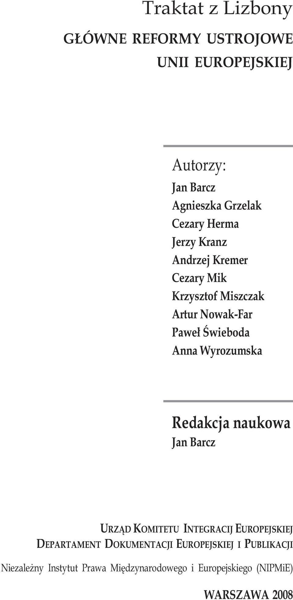 Anna Wyrozumska Redakcja naukowa Jan Barcz URZĄD KOMITETU INTEGRACIJ EUROPEJSKIEJ DEPARTAMENT