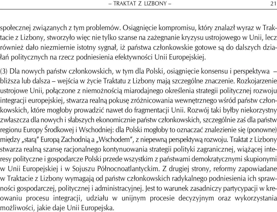 członkowskie gotowe są do dalszych działań politycznych na rzecz podniesienia efektywności Unii Europejskiej.