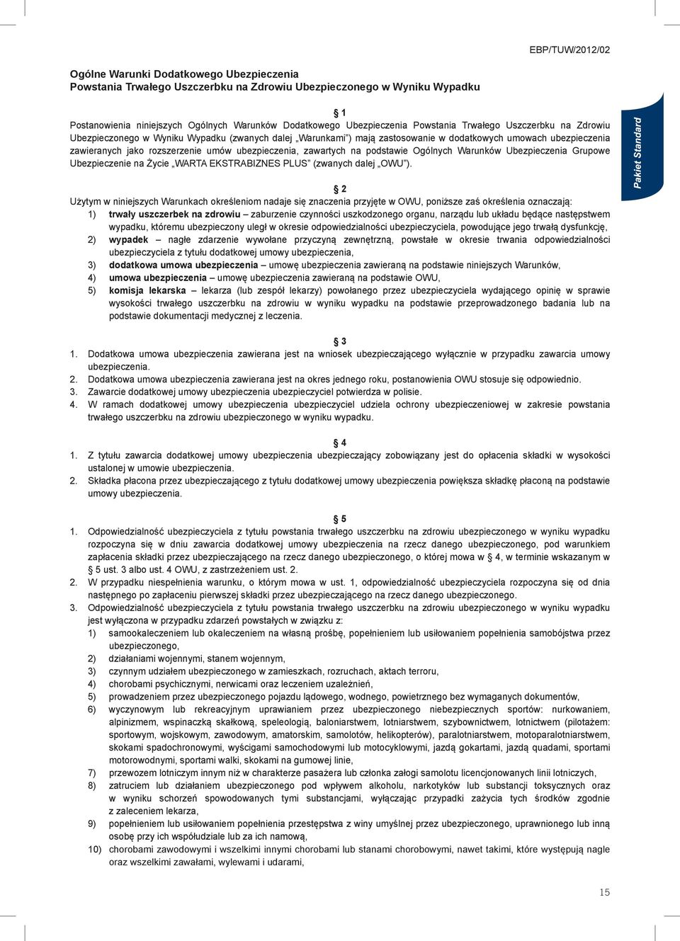 umów ubezpieczenia, zawartych na podstawie Ogólnych Warunków Ubezpieczenia Grupowe Ubezpieczenie na Życie WARTA EKSTRABIZNES PLUS (zwanych dalej OWU ).