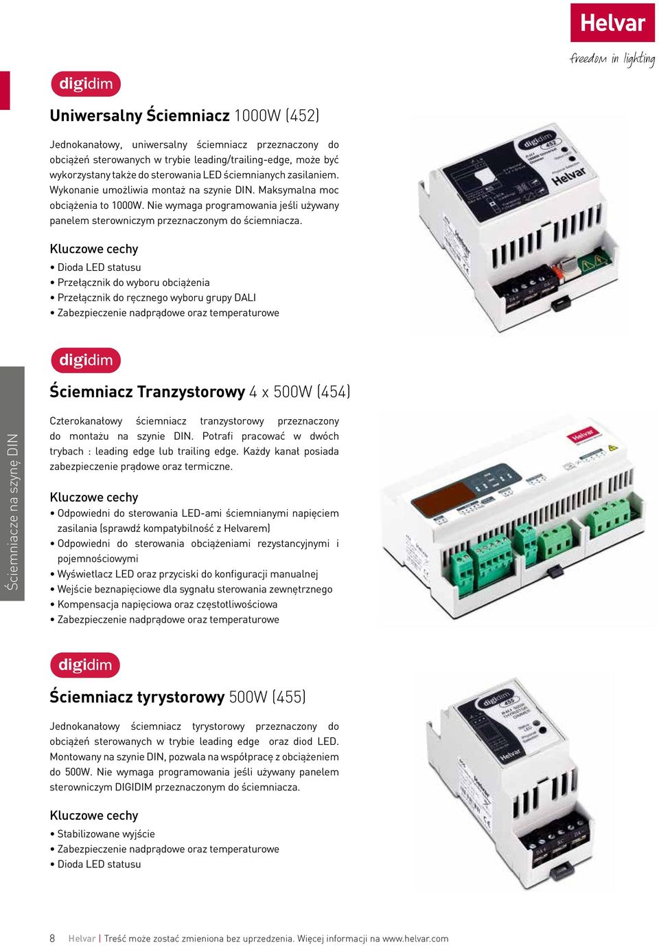 Dioda LED statusu Przełącznik do wyboru obciążenia Przełącznik do ręcznego wyboru grupy DALI Zabezpieczenie nadprądowe oraz temperaturowe Ściemniacz Tranzystorowy 4 x 500W (454) Ściemniacze na szynę