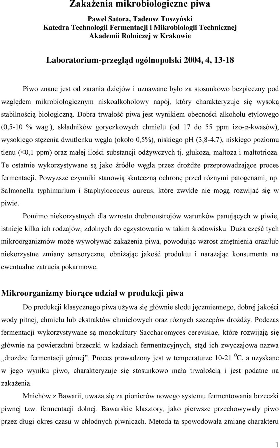 Dobra trwałość piwa jest wynikiem obecności alkoholu etylowego (0,5-10 % wag.