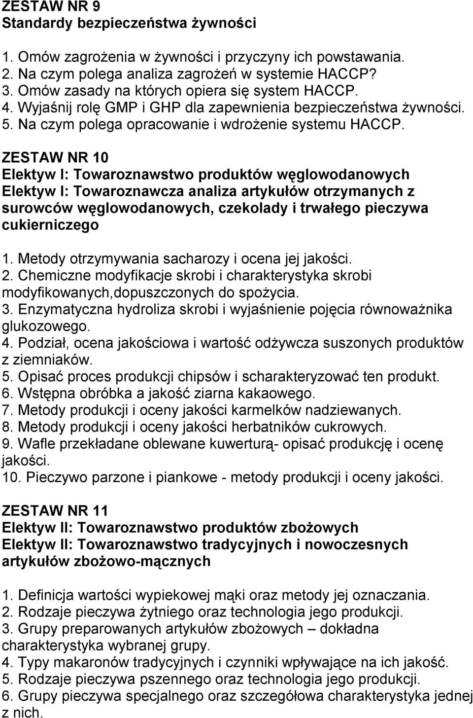 ZESTAW NR 10 Elektyw I: Towaroznawstwo produktów węglowodanowych Elektyw I: Towaroznawcza analiza artykułów otrzymanych z surowców węglowodanowych, czekolady i trwałego pieczywa cukierniczego 1.