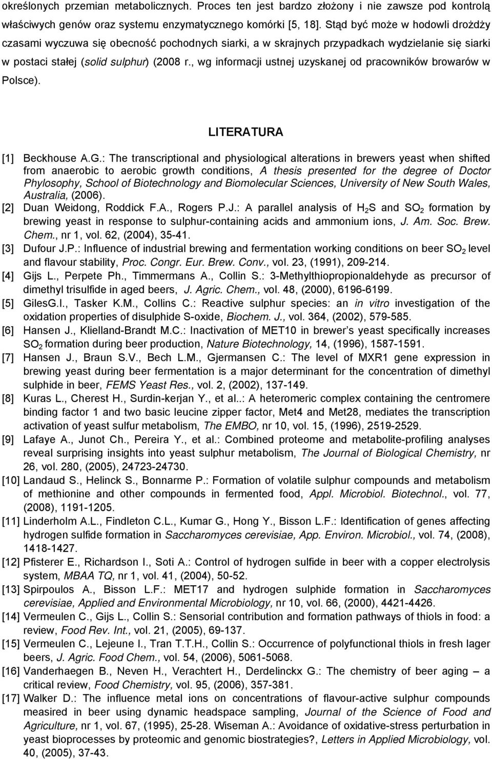, wg informacji ustnej uzyskanej od pracowników browarów w Polsce). LITERATURA [1] Beckhouse A.G.