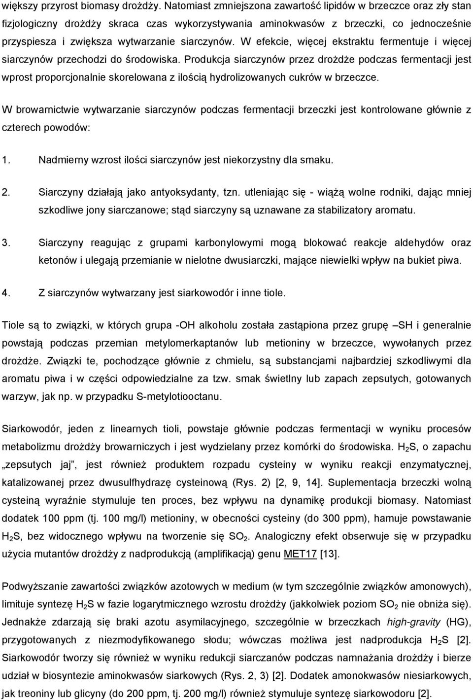 siarczynów. W efekcie, więcej ekstraktu fermentuje i więcej siarczynów przechodzi do środowiska.