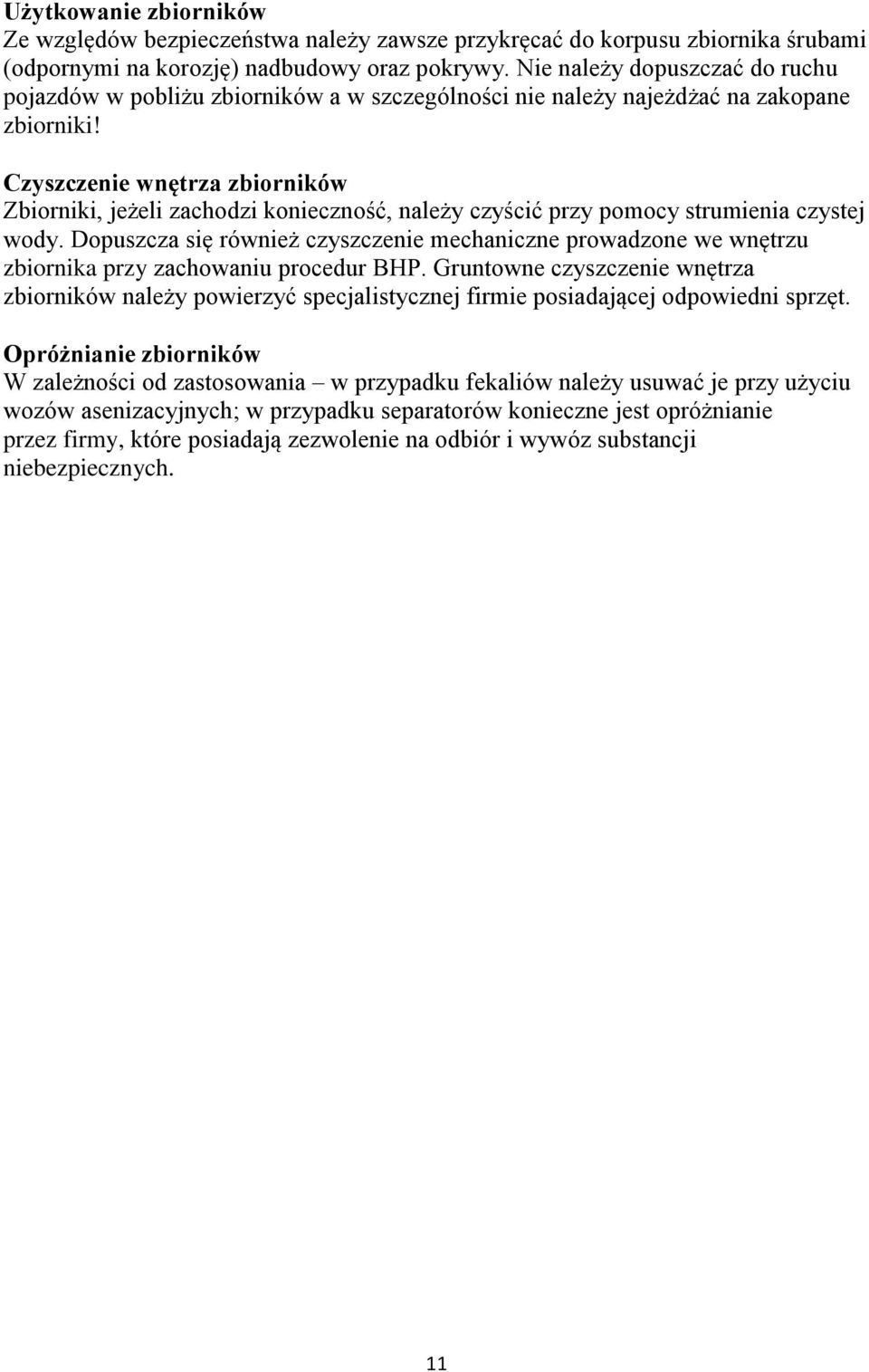 Czyszczenie wnętrza zbiorników Zbiorniki, jeżeli zachodzi konieczność, należy czyścić przy pomocy strumienia czystej wody.