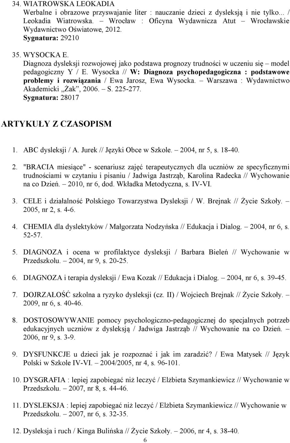 Diagnoza dysleksji rozwojowej jako podstawa prognozy trudności w uczeniu się model pedagogiczny Y / E.