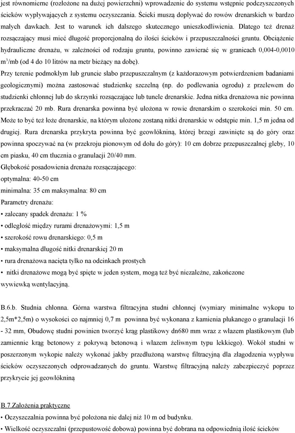 Dlatego też drenaż rozsączający musi mieć długość proporcjonalną do ilości ścieków i przepuszczalności gruntu.