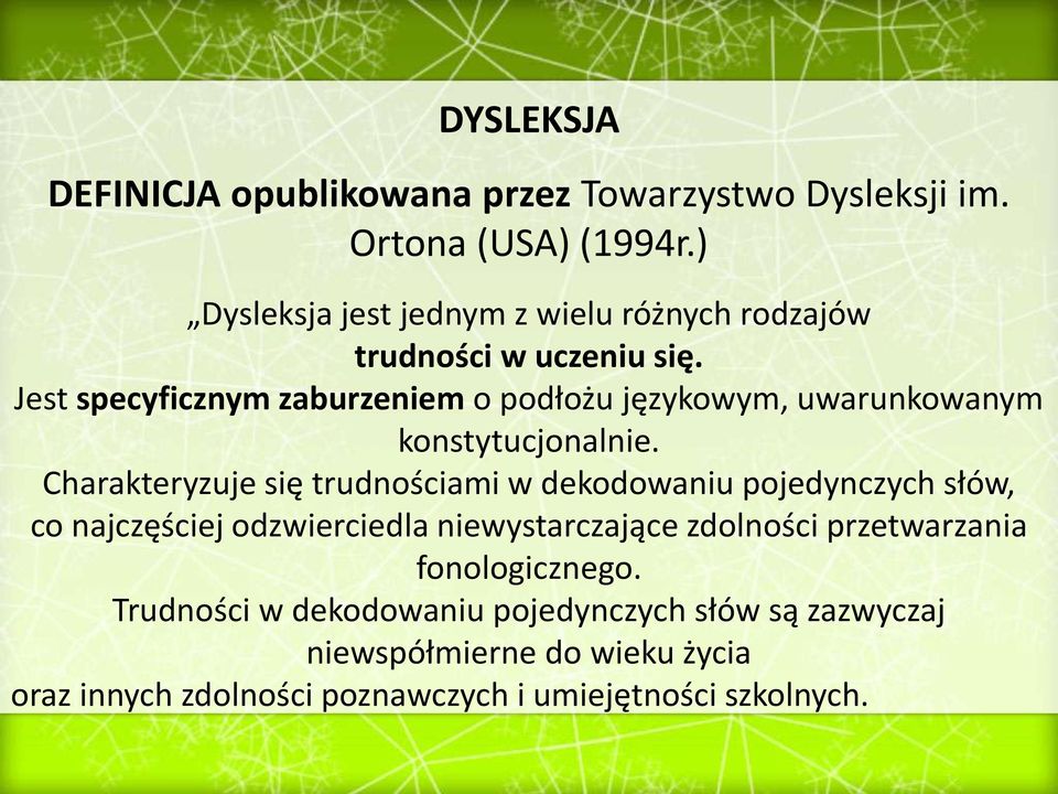 Jest specyficznym zaburzeniem o podłożu językowym, uwarunkowanym konstytucjonalnie.