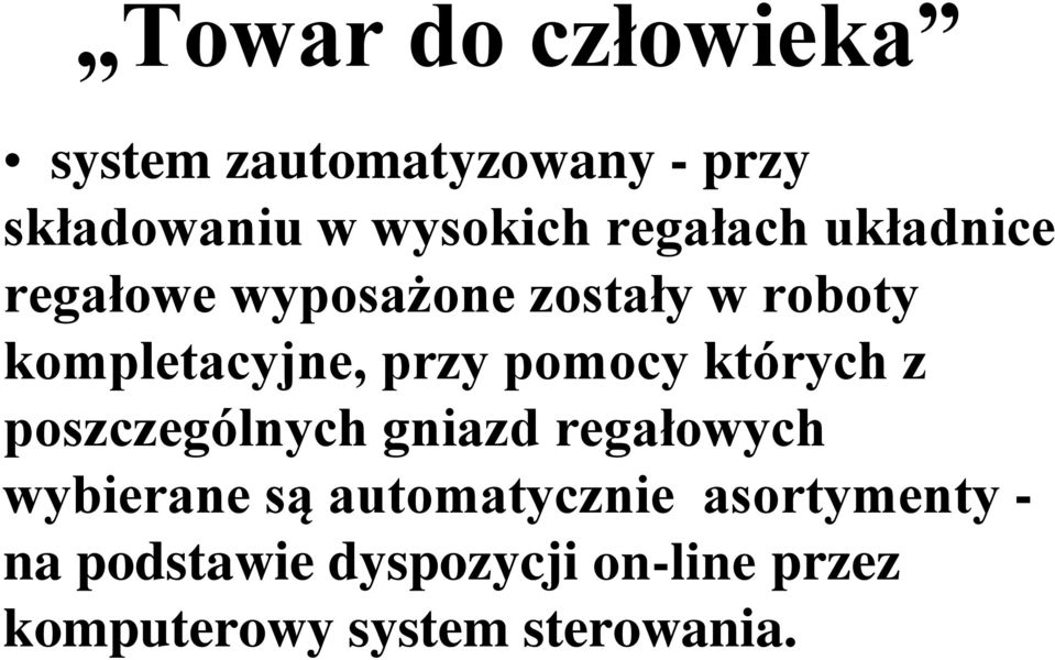 pomocy których z poszczególnych gniazd regałowych wybierane są automatycznie